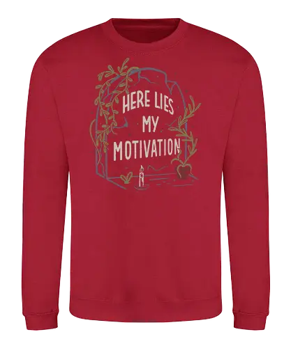 Here Lies My Motivation - Funny, Grave, Humor - Sweatshirt