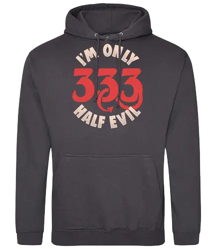 I am Only 333 - Half Evil - Funny, 666, Evil, Devil - Standard Hoodie