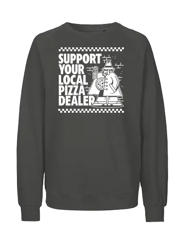 Support your local Pizza Dealer - pizza, support, buy local, dealer - Fairtrade Sweatshirt