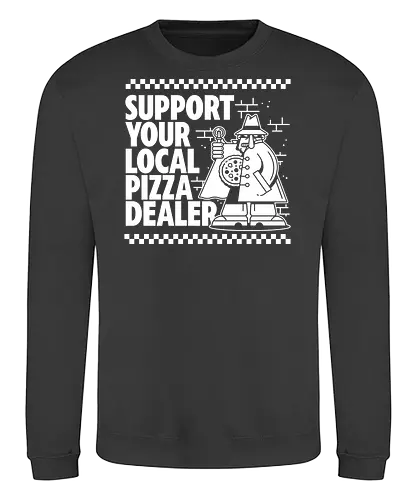 Support your local Pizza Dealer - pizza, support, buy local, dealer - Sweatshirt