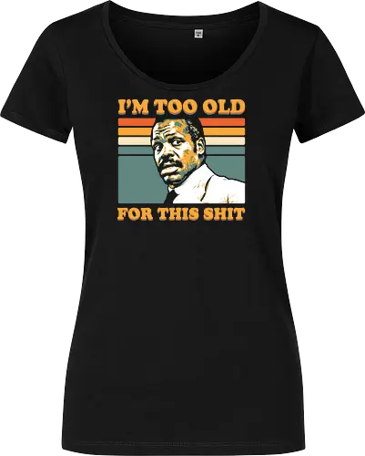 Too Old for this Shit - lethal, weapon, retro, movie, danny glover - Damen T-Shirt