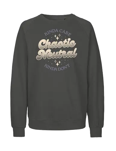 Kinda Care - Chaotic Neutral - Kinda Don't - Chaos, Indecision - Fairtrade Sweatshirt