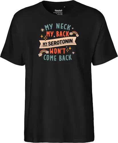 My Neck, My Back, My Serotonin Won't Come Back