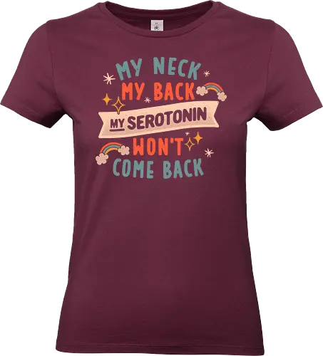 My Neck, My Back, My Serotonin Won't Come Back