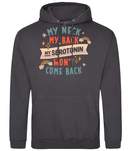 My Neck, My Back, My Serotonin Won't Come Back - Pain, Rainbow, Funny - Standard Hoodie