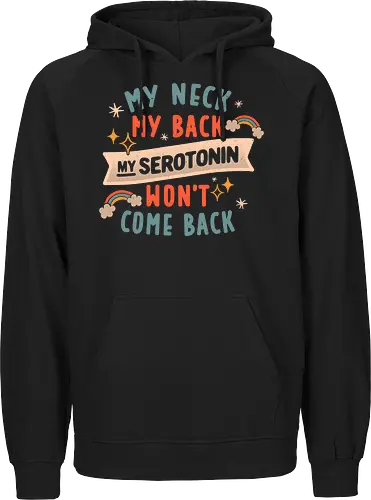 My Neck, My Back, My Serotonin Won't Come Back