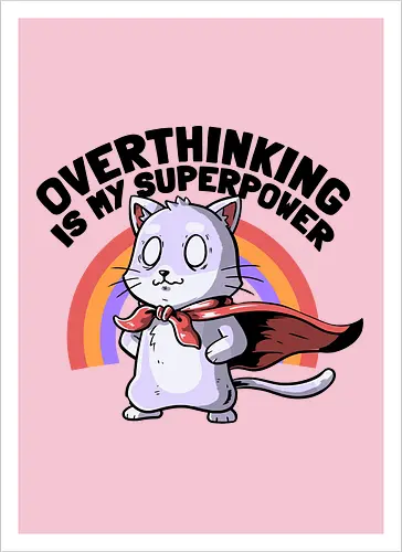Overthinking is My Superpower