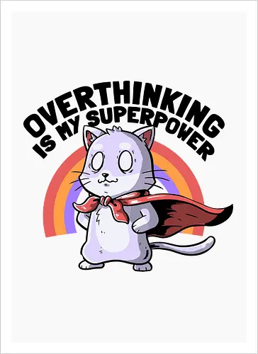 Overthinking is My Superpower