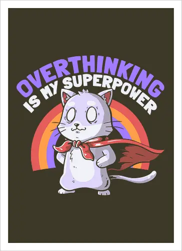 Overthinking is My Superpower - Dark