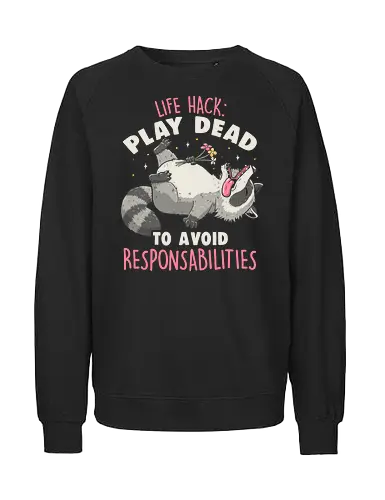 Play Dead - Dark - Acting, Raccoon, Responsibility - Fairtrade Sweatshirt