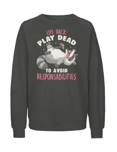 Play Dead - Dark - Acting, Raccoon, Responsibility - Fairtrade Sweatshirt