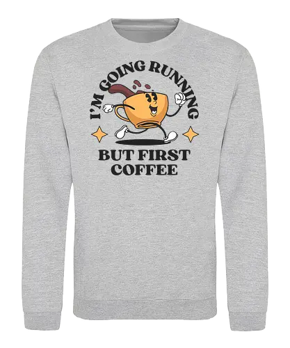 But First Coffee - running, coffee, kaffee, laufen - Sweatshirt