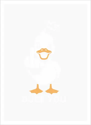 Duck you