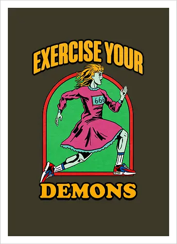 Exercise your demons