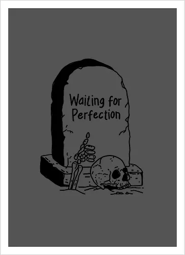Waiting for Perfection