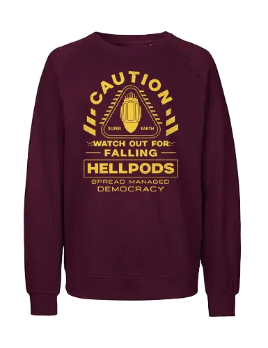 Hellpods Caution - hell, divers, spread democracy, spreading democracy, terminids, bile titan, spill oil, libertea, enlist today, super earth, freedom, gamer, video game, gaming - Fairtrade Sweatshirt