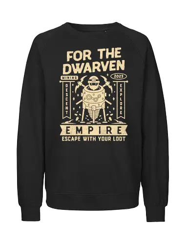 Escape With Your Loot - below, the stone, dwarven, dwarf, mine, mining, descent, roguelike, roguelite, indie game, gamer, gaming, video games, rpg, jrpg, adventure,  - Fairtrade Sweatshirt