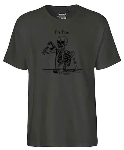 I’m Fine - be happy, skeleton, okay, ok, skull, mental health, mental health matters, anxiety, happiness - Fairtrade T-Shirt