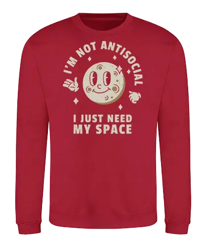 I'm Not Antisocial I Just Need My Space - cartoon, moon, antisocial, funny, introvert, space. - Sweatshirt