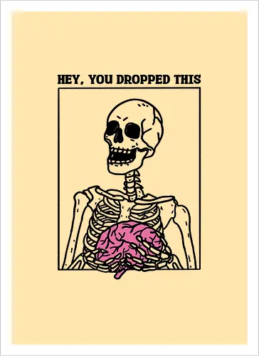 You Dropped Your Brain