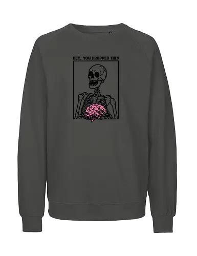You Dropped Your Brain - skull, skeleton, funny, brain, idiot, stupid, meme, minimalist - Fairtrade Sweatshirt
