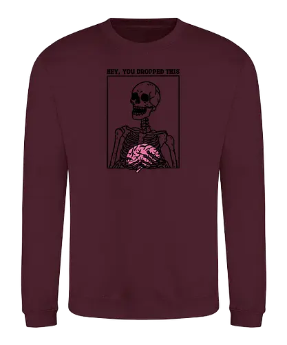 You Dropped Your Brain - skull, skeleton, funny, brain, idiot, stupid, meme, minimalist - Sweatshirt