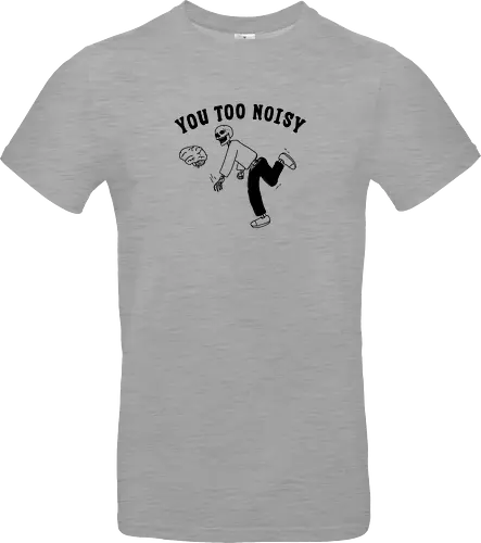 You Too Noisy