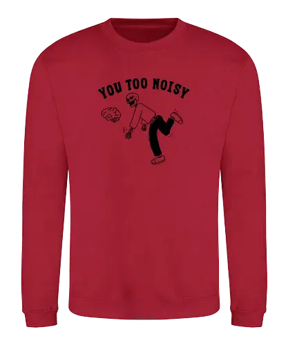You Too Noisy - brain, overthinking, overthink, mental health, anxiety, skull, skeleton, happiness - Sweatshirt