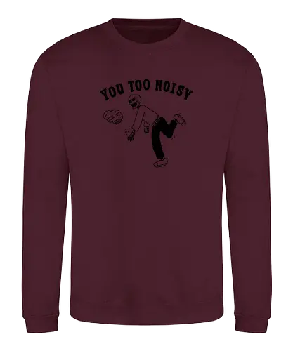 You Too Noisy - brain, overthinking, overthink, mental health, anxiety, skull, skeleton, happiness - Sweatshirt