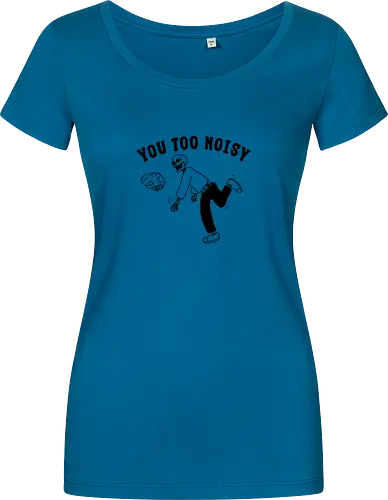 You Too Noisy