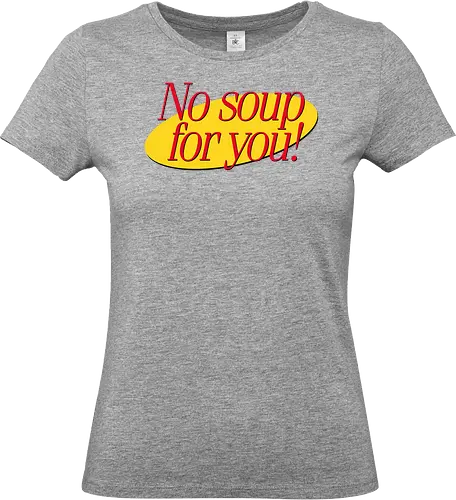 No soup for you - retro, quote, show, soup - Standard T-Shirt (Frauen)