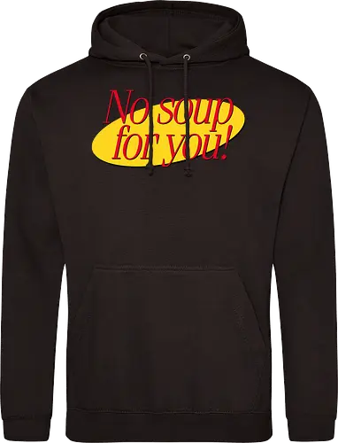 No soup for you