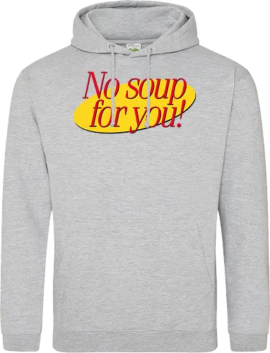 No soup for you