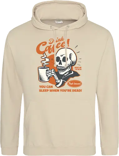 Drink Coffee - You Can Sleep When You're Dead