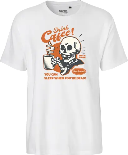 Drink Coffee - You Can Sleep When You're Dead