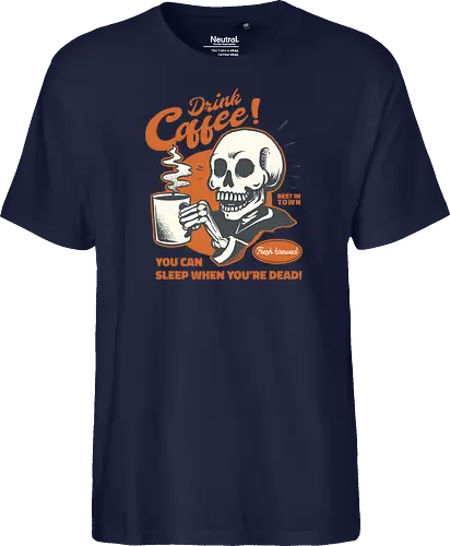 Drink Coffee - You Can Sleep When You're Dead