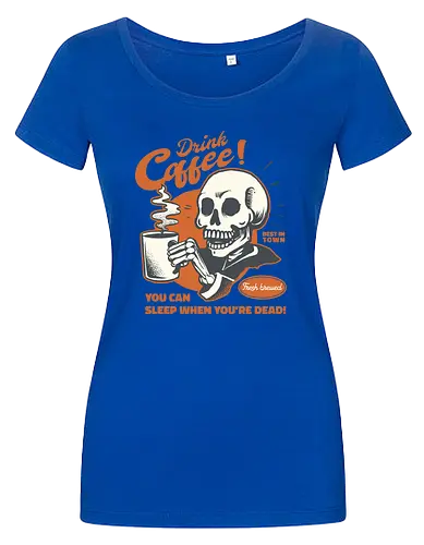 Drink Coffee - You Can Sleep When You're Dead