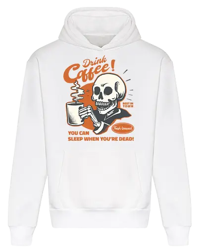 Drink Coffee - You Can Sleep When You're Dead