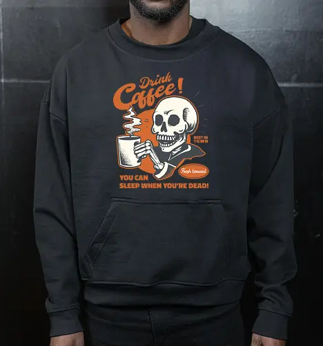 Drink Coffee - You Can Sleep When You're Dead