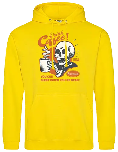 Drink Coffee - You Can Sleep When You're Dead