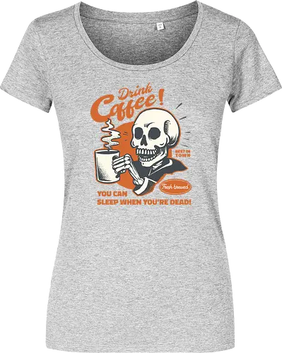 Drink Coffee - You Can Sleep When You're Dead