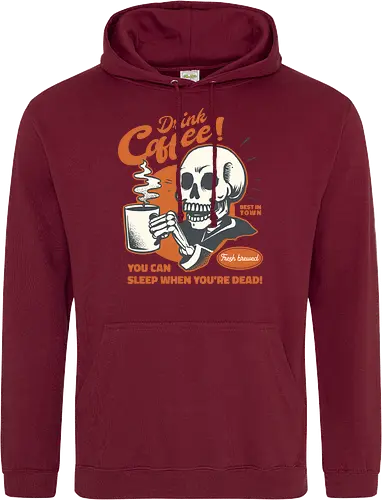 Drink Coffee - You Can Sleep When You're Dead