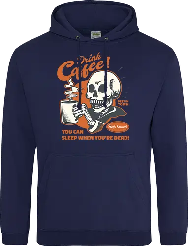 Drink Coffee - You Can Sleep When You're Dead