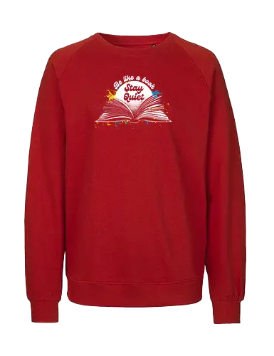 Be like a book stay quiet - bookworm, books, book lover, nerd, open book, funny - Fairtrade Sweatshirt