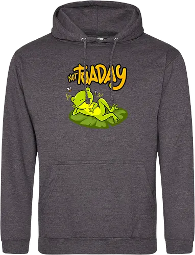 not toaday 