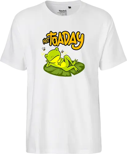 not toaday 