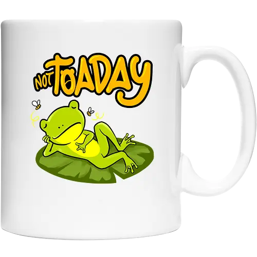 not toaday 