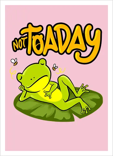 not toaday 