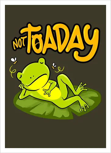 not toaday 