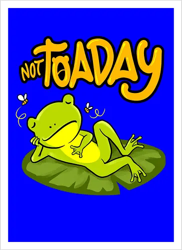 not toaday 